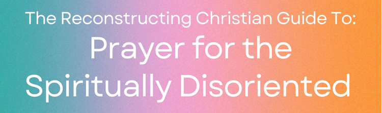 Prayer for the Spiritually Disoriented